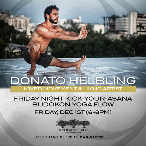 2017 - 12/01 - 6-8PM - Kick-Your-Asana Budokon Yoga Flow with Donato Helbling @A YOGA VILLAGE, Clearwater FL